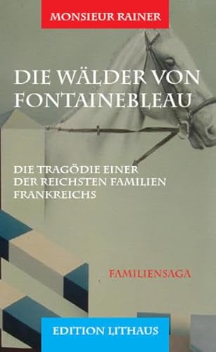 Beispielbild fr Die Wlder von Fontainebleau. Vom Glck und Elend einer der reichsten Familien Frankreich zum Verkauf von medimops