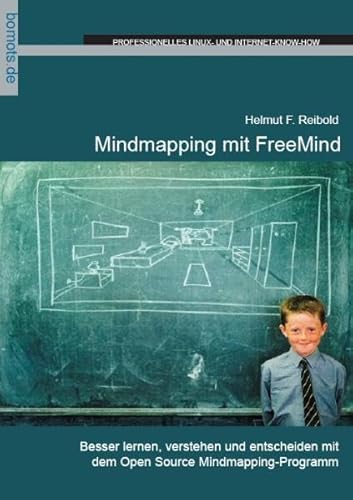 Beispielbild fr MindMapping mit FreeMind: Besser lernen, verstehen und entscheiden mit dem Open-Source-Mindmapping-Programm zum Verkauf von medimops