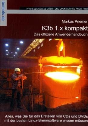 K3b 1.x kompakt - Holger Reibold