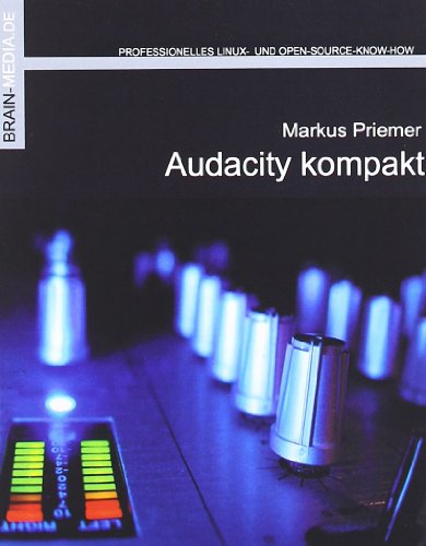 9783939316237: Audacity kompakt: Professionelle Soundbearbeitung mit dem besten freien Audioeditor