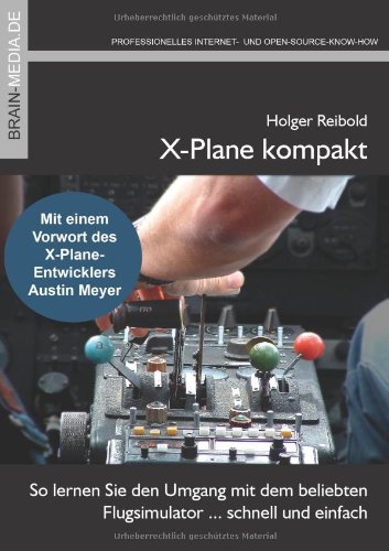 Beispielbild fr X-Plane kompakt: So lernen Sie den Umgang mit dem beliebten Flugsimulator . schnell und einfach zum Verkauf von medimops