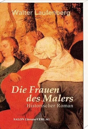 Beispielbild fr Die Frauen des Malers. Historischer Roman ber das Malergenie Pieter Bruegel d.. zum Verkauf von medimops