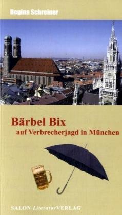 Beispielbild fr Bärbel Bix auf Verbrecherjagd in München (Taschenbuch) von Regina Schreiner (Autor) zum Verkauf von Nietzsche-Buchhandlung OHG