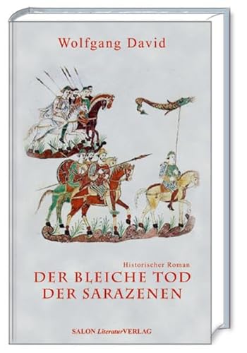 Beispielbild fr Der bleiche Tod der Sarazenen: Historischer Roman zum Verkauf von medimops