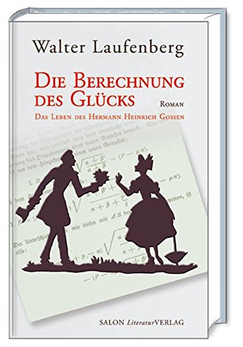 9783939321439: Die Berechnung des Glcks: Das Leben des Hermann Heinrich Gossen