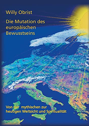 Beispielbild fr Die Mutation des europischen Bewusstseins: Von der mythischen zur heutigen Weltsicht und Spiritualitt zum Verkauf von medimops