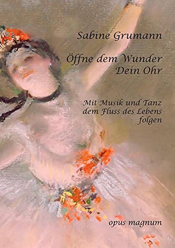 Stock image for ffne dem Wunder Dein Ohr: Mit Musik und Tanz dem Fluss des Lebens folgen for sale by medimops