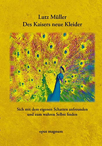 Stock image for Des Kaisers neue Kleider: Sich mit dem eigenen Schatten anfreunden und zum wahren Selbst finden for sale by medimops