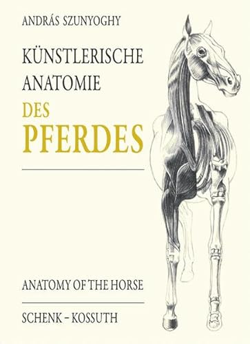 KÃ¼nstlerische Anatomie des Pferdes (9783939337706) by Szunyoghy, AndrÃ¡s