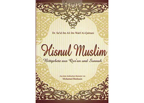 Beispielbild fr Hisnul Muslim - Bittgebete aus Qur'an und Sunnah - Aus dem arabischen bersetzt von Mohamed Benhsain - DIE TEXTE SIND IN DEUTSCH UND ARABISCH - zum Verkauf von medimops