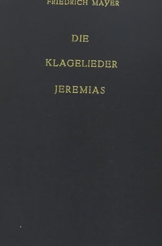 9783939344032: Die Klagelieder Jeremias: Ein Evangelium fr Mhselige und Beladene - Mayer, Friedrich