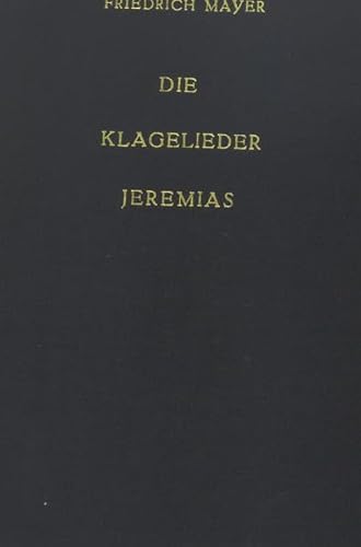 9783939344032: Die Klagelieder Jeremias: Ein Evangelium fr Mhselige und Beladene - Mayer, Friedrich