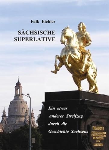 9783939359555: Schsische Superlative: Ein etwas anderer Streifzug durch die Geschichte Sachsens (Livre en allemand)