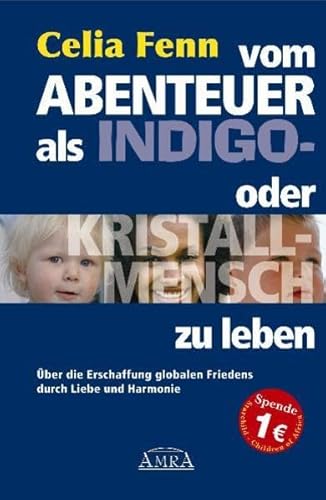 Beispielbild fr Vom Abenteuer, als Indigo- oder Kristallmensch zu leben. ber die Erschaffung globalen Friedens durch Liebe und Harmonie zum Verkauf von medimops