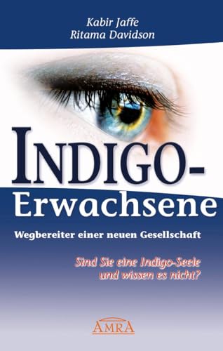 Stock image for Indigo-Erwachsene. Wegbereiter einer neuen Gesellschaft. Sind Sie eine Indigo-Seele und wissen es nicht? for sale by medimops