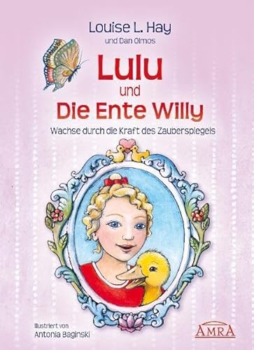 Lulu und die Ente Willy. Wachse durch die Kraft des Zauberspiegels (9783939373292) by Louise L. Hay