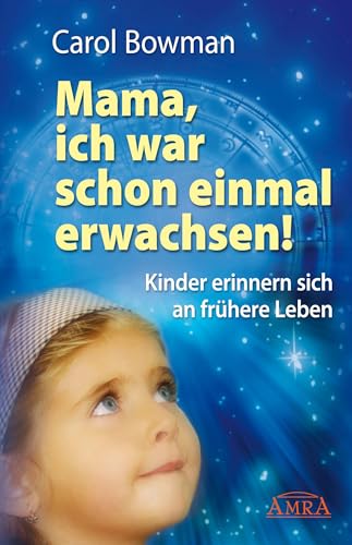 Imagen de archivo de Mama, ich war schon einmal erwachsen! Kinder erinnern sich an frhere Leben a la venta por GreatBookPrices