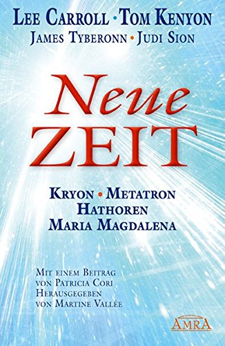 9783939373766: NEUE ZEIT. Kryon, Metatron, Hathoren und Maria Magdalena
