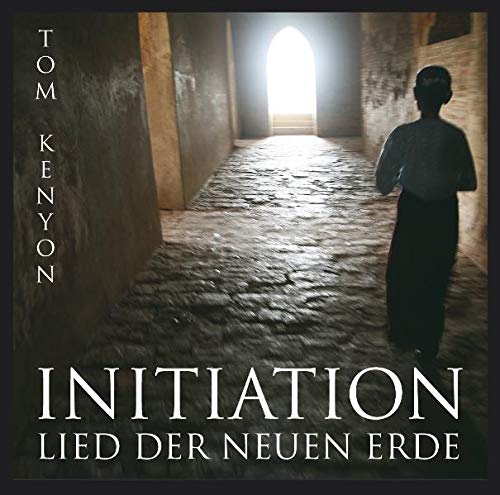 Initiation - Lied der Neuen Erde. Eine Reise ins Neue Bewusstsein - Tom Kenyon