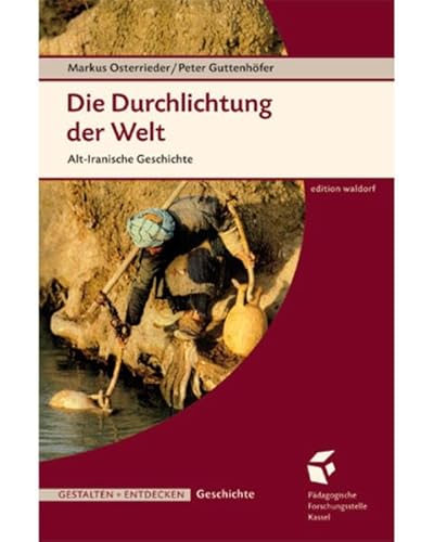 9783939374060: Die Durchlichtung der Welt. Alt-Iranische Geschichte