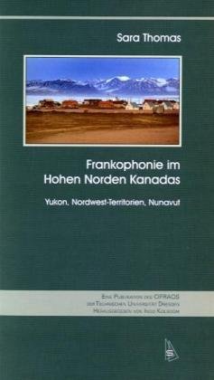 Frankophonie im Hohen Norden Kanadas (9783939381273) by Unknown Author