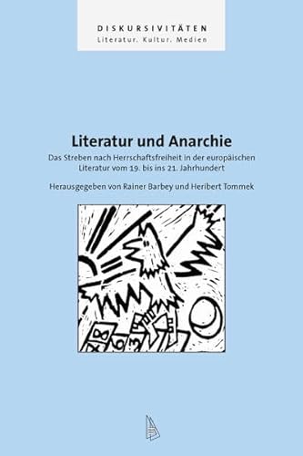 9783939381433: Literatur und Anarchie: Das Streben nach Herrschaftsfreiheit in der europischen Literatur vom 19. bis ins 21. Jahrhundert