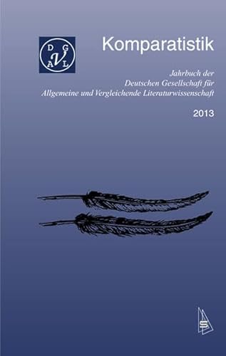 Beispielbild fr Komparatistik: Jahrbuch der Deutschen Gesellschaft fr Allgemeine und Vergleichende Literaturwissenschaft (DGAVL). Jg 2013 zum Verkauf von medimops