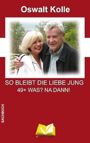 Beispielbild fr So bleibt die Liebe jung: 49 + WAS? NA DANN! zum Verkauf von medimops