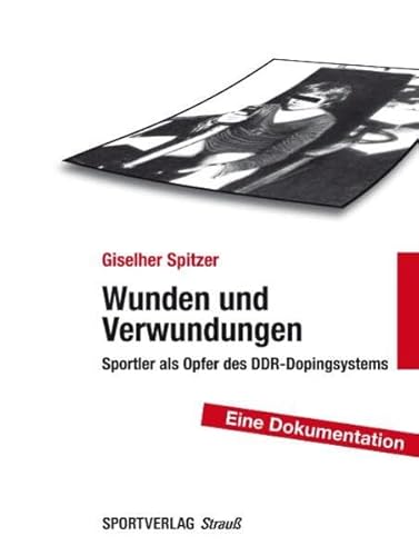 Stock image for Wunden und Verwundungen: Sportler als Opfer des DDR-Dopingsystems Doping DDR-Doping DDR-Dopingsystem Dopingschden Dopingopfer Sportmedizin Biochemie Sportpolitik Sportgeschichte Sportsoziologie Sport Lexika Deutsche Demokratische Republik DDR Sport Deutsche Demokratische Republik Sport Doping Lexika Handbcher Jahrbuch Jahrbcher Geschichte Sportgeschichte Sportwissenschaft Sporthistoriker Trainingswissenschaft Giselher Spitzer (Autor) for sale by BUCHSERVICE / ANTIQUARIAT Lars Lutzer