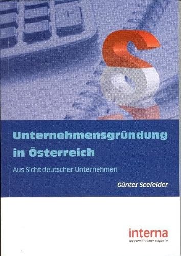 Beispielbild fr Unternehmensgrndung in sterreich: Aus der Sicht deutscher Unternehmen zum Verkauf von Goodbooks-Wien