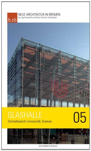 Beispielbild fr Neue Architektur in Bremen 05 - Glashalle, Zentralbereich Universitt Bremen zum Verkauf von Der Ziegelbrenner - Medienversand