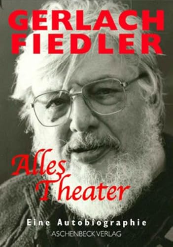 Alles Theater: Erinnerungen - Fiedler, Gerlach