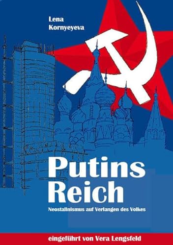 Putins Reich: Neostalinismus auf Verlangen des Volkes - Lena Kornyeyeva