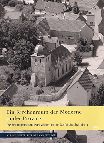 9783939414988: Ein Kirchenraum der Moderne in der Provinz: Die Raumgestaltung Karl Vlkers in der Dorfkirche Schmirma (Kleine Hefte zur Denkmalpflege)