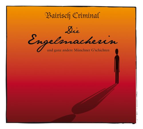 Beispielbild fr Bairisch Criminal: Die Engelmacherin, 2 Audio-CDs zum Verkauf von Buchmarie
