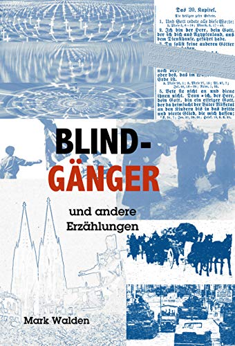 Blindgänger und andere Erzählungen - Mark Walden