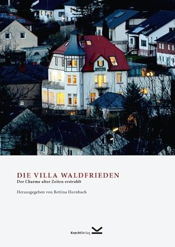Beispielbild fr Die Villa Waldfrieden: Der Charme alter Zeiten erstrahlt zum Verkauf von medimops