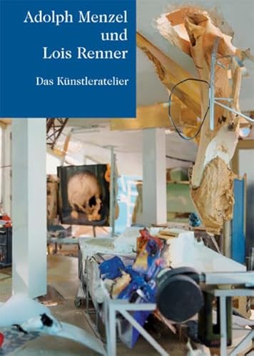 Stock image for Adolph Menzel und Lois Renner: Das Knstleratelier for sale by Thomas Emig