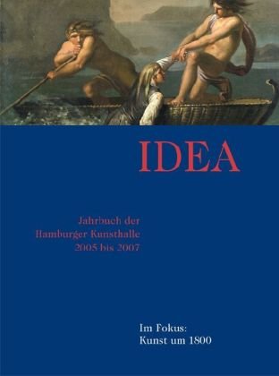 9783939429630: IDEA Jahrbuch der Hamburger Kunsthalle 2005 bis 2007: Im Fokus: Kunst um 1800