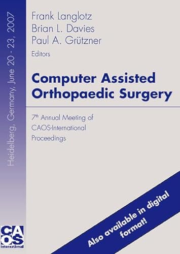 9783939430469: Computer Assisted Orthopaedic Surgery: 7th Annual Meeting of CAOS-International Proceedings (Livre en allemand)