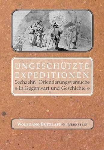 Stock image for Ungeschtzte Expeditionen : Sechzehn Orientierungsversuche in Gegenwart und Geschichte for sale by Buchpark