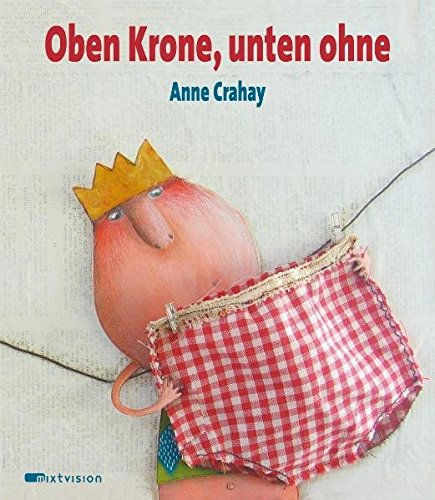 Stock image for Oben Krone, unten ohne for sale by medimops