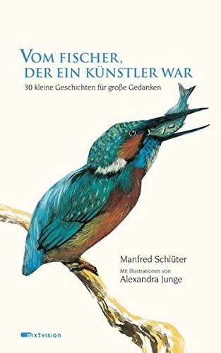 Vom Fischer, der ein Künstler war: 30 kleine Geschichten für große Gedanken - Manfred Schlüter