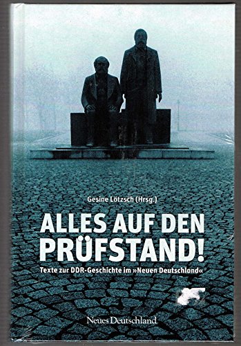 Alles auf den Prüfstand!: Texte zur DDR-Geschichte im 