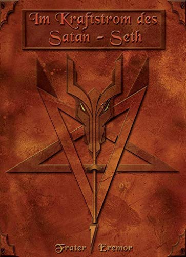 Im Kraftstrom des Satan-Seth: Der Pfad der dunklen Einweihung - Eremor Frater