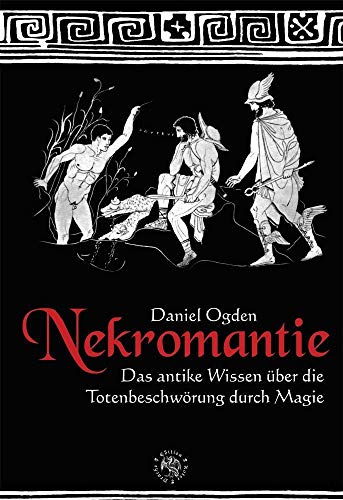 Nekromantie - Das antike Wissen der Totenbeschwörung durch Magie - Ogden, Daniel