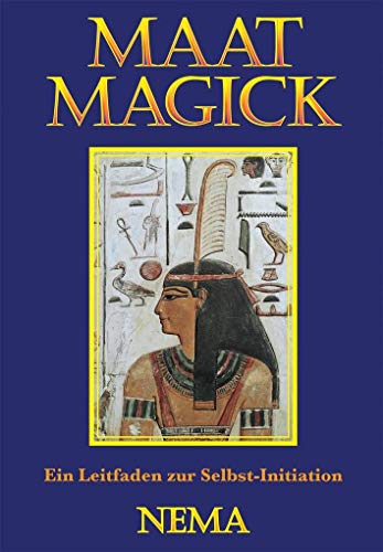 Maat Magick: Ein Leitfaden zur Selbst-Initiation - Nema