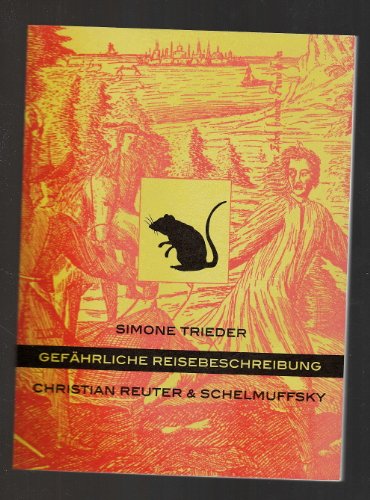 Gefährliche Reisebeschreibung: Christian Reuter & Schelmuffsky (Mitteldeutsche kulturhistorische Hefte) Betrachtungen zu Christian Reuter und über den komischen Halbgott Schelmuffsky ; gefährliche Reisebeschreibung - Götze, Moritz, Peter Gerlach und Simone Trieder