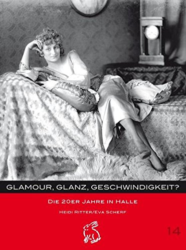 Beispielbild fr Glamour, Glanz, Geschwindigkeit?: Die 20er Jahre in Halle zum Verkauf von MusicMagpie