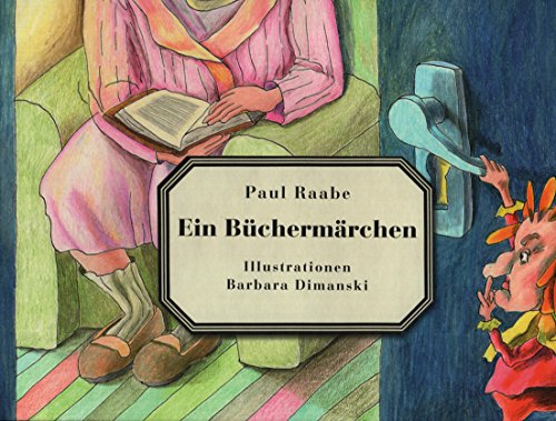 Ein Büchermärchen. Illustrationen Barbara Dimanski. - RAABE, Paul